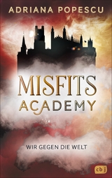 Misfits Academy &ndash; Wir gegen die Welt - Adriana Popescu