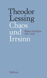 Chaos und Irrsinn -  Theodor Lessing