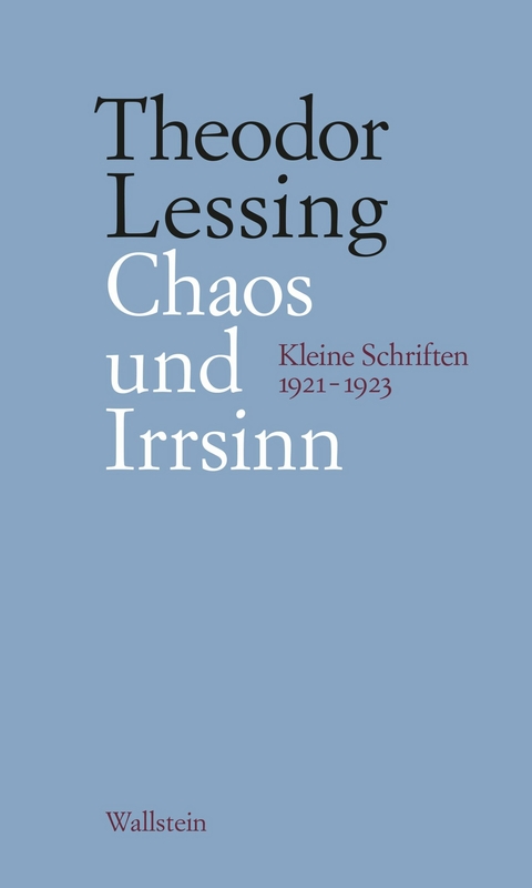 Chaos und Irrsinn -  Theodor Lessing