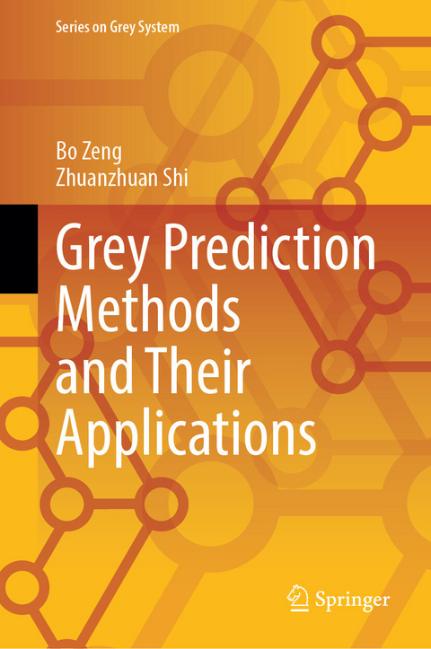 Grey Prediction Methods and Their Applications -  Bo Zeng,  Zhuanzhuan Shi
