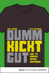 Dumm kickt gut - Peter Gro&szlig;mann, Ingo Frob&ouml;se