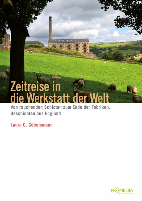 Zeitreise in die Werkstatt der Welt - Laura C. G&ouml;belsmann