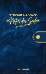 Freidenker-Kosmos &raquo;Natur der Seele&laquo; - Louis Eikemper