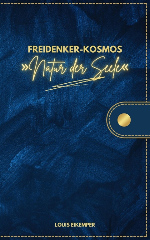 Freidenker-Kosmos &raquo;Natur der Seele&laquo; - Louis Eikemper