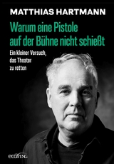Warum eine Pistole auf der B&uuml;hne nicht schie&szlig;t - Matthias Hartmann