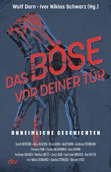 Das Böse vor deiner Tür - Sarah Bestgen, Nina Blazon, Vera Buck, Andreas Eschbach, Thomas Finn, Frank Goldammer, Liza Grimm, Andreas Gruber, Markus Heitz, Uwe Laub, Ivar Leon Menger, Kai Meyer, Annika Strauss, Vincent Voss