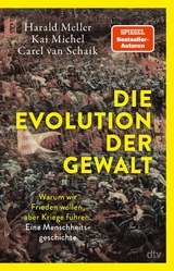 Die Evolution der Gewalt - Harald Meller, Kai Michel, Carel van Schaik