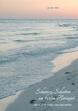 Schwarze Schatten am bunten Horizont - Julia Ney