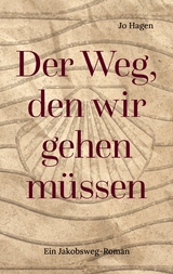 Der Weg, den wir gehen m&uuml;ssen - Jo Hagen
