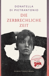 Die zerbrechliche Zeit -  Donatella Di Pietrantonio