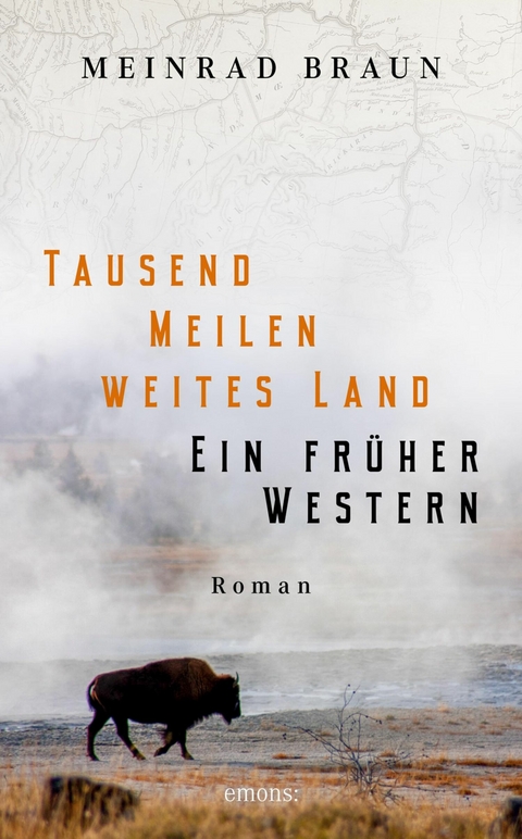 Tausend Meilen weites Land. Ein fr&uuml;her Western - Meinrad Braun