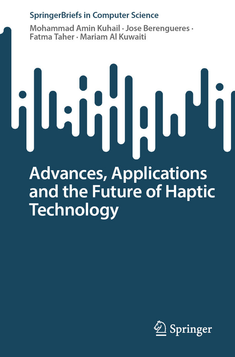 Advances, Applications and the Future of Haptic Technology -  Mohammad Amin Kuhail,  Jose Berengueres,  Fatma Taher,  Mariam Al Kuwaiti