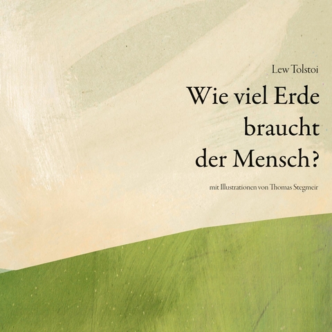 Wie viel Erde braucht der Mensch - Lew Tolstoi