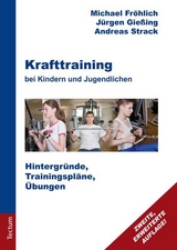 Krafttraining bei Kindern und Jugendlichen - Michael Fr&ouml;hlich, J&uuml;rgen Gie&szlig;ing, Andreas Strack
