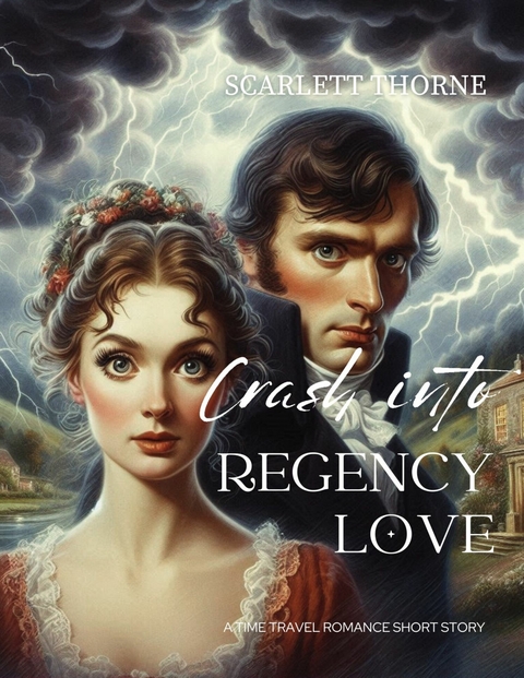 Crash into Regency Love -  Scarlett Thorne
