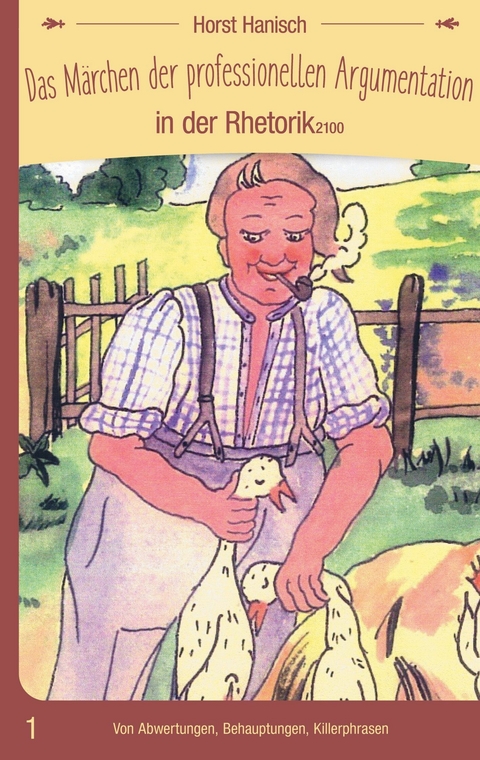 Das M&auml;rchen der professionellen Argumentation in der Rhetorik 2100 - Horst Hanisch