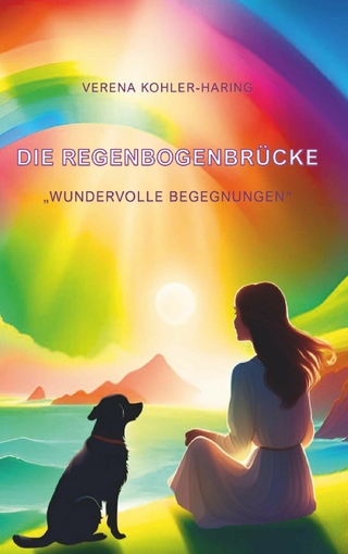 Die Regenbogenbrücke 'Wundervolle Begegnungen'