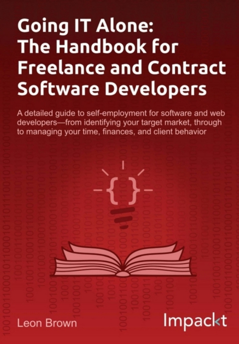 Going IT Alone: The Handbook for Freelance and Contract Software Developers -  Brown Leon Brown