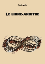 Le libre-arbitre - R&eacute;gis Volle