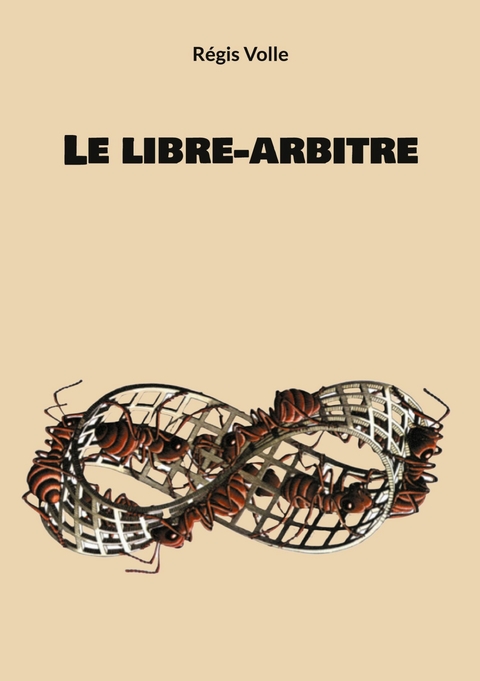 Le libre-arbitre - R&eacute;gis Volle