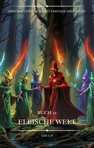 Elbische Welt:Ein Epischer LitRPG GameLit Fantasie Abenteuer Roman(Buch 22)
