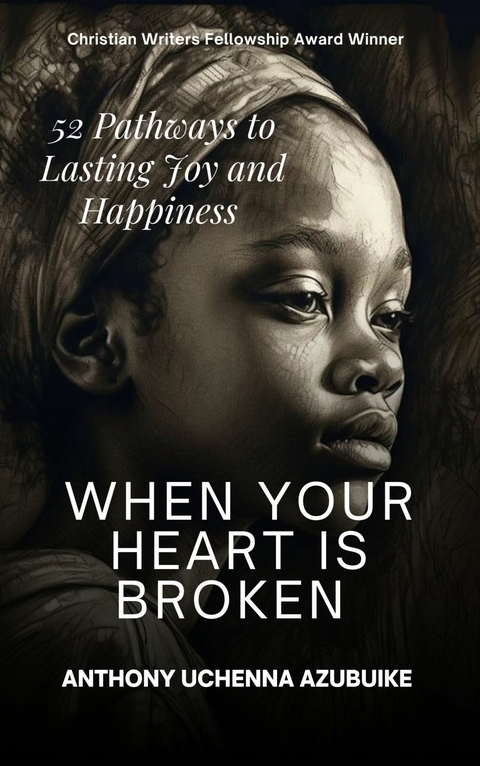 When Your Heart Is Broken -  Anthony Uchenna Azubuike