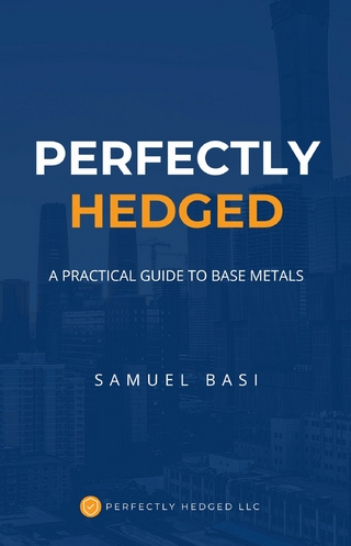 Perfectly Hedged A Practical Guide To Base Metals