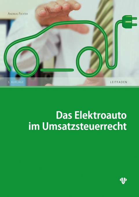 Das Elektroauto im Umsatzsteuerrecht (Ausgabe &Ouml;sterreich) -  Andreas Feckter