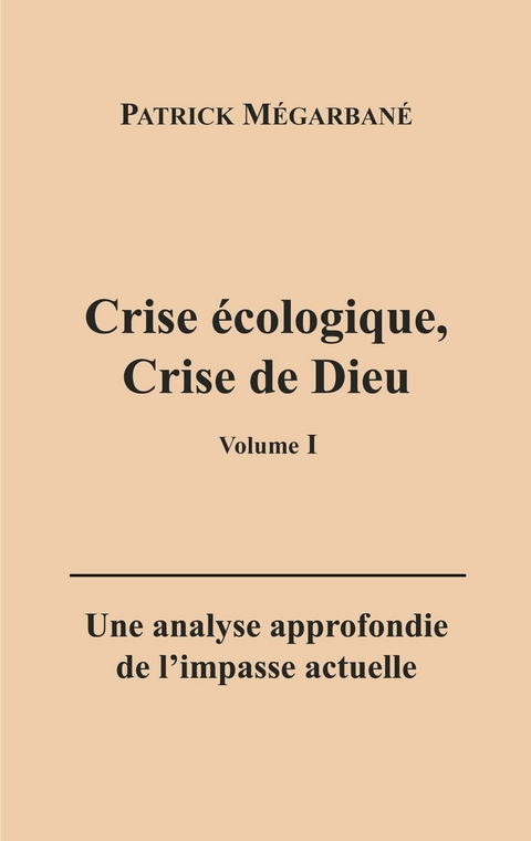Crise &eacute;cologique, crise de Dieu (I) - Patrick M&eacute;garban&eacute;