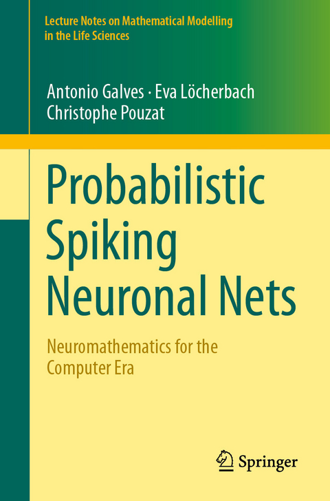 Probabilistic Spiking Neuronal Nets -  Antonio Galves,  Eva Löcherbach,  Christophe Pouzat
