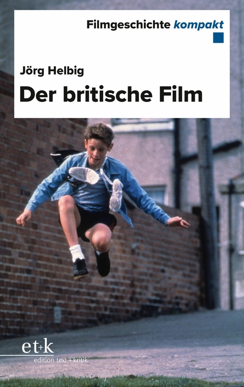 Filmgeschichte kompakt - Der britische Film - J&ouml;rg Helbig