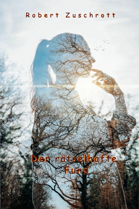 Der r&auml;tselhafte Fund - Robert Zuschrott