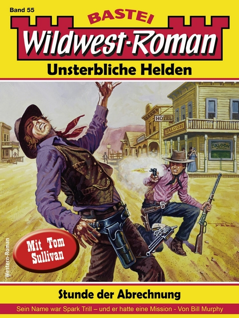 Wildwest-Roman &ndash; Unsterbliche Helden 55 - Bill Murphy