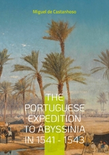 The portuguese expedition to Abyssinia in 1541 - 1543 - Miguel De Castanhoso