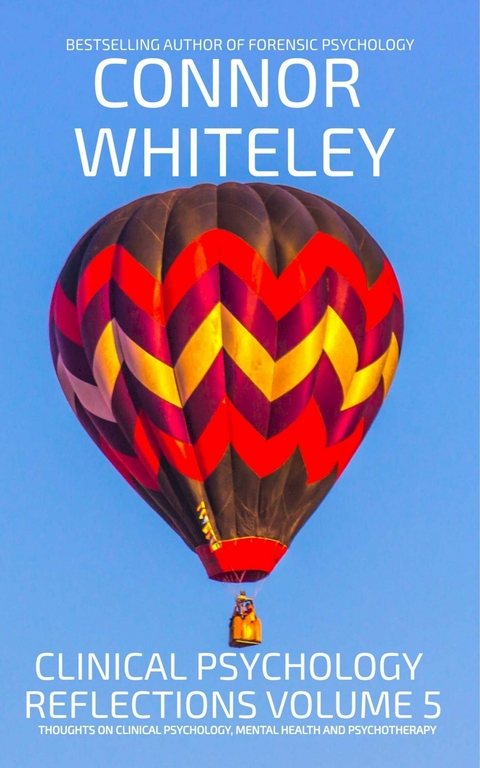 Clinical Psychology Reflections Volume 5 -  Connor Whiteley