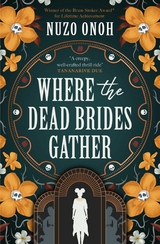 Where the Dead Brides Gather -  Nuzo Onoh