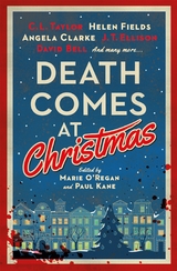 Death Comes at Christmas - Vaseem Khan, Tom Mead, Samantha Hayes, Paul Kane, David Bell, Belinda Bauer, A. K. Benedict, Angela Clarke, J. T. Ellison, Susi Holliday, Fiona Cummins, Marie O'Regan, Claire McGowan, Sarah Hilary, Sam Carrington, Tina Baker, C. L. Taylor, Liz Mistry, Russ Thomas, Helen Fields