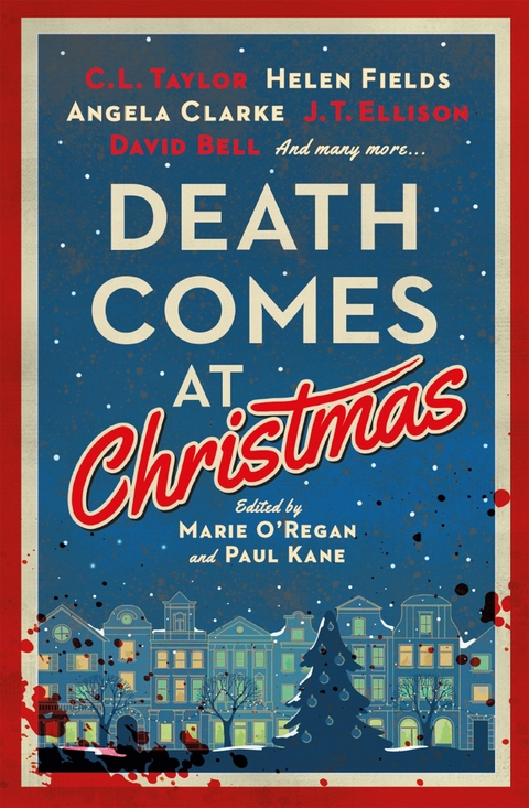 Death Comes at Christmas - Vaseem Khan, Tom Mead, Samantha Hayes, Paul Kane, David Bell, Belinda Bauer, A. K. Benedict, Angela Clarke, J. T. Ellison, Susi Holliday, Fiona Cummins, Marie O'Regan, Claire McGowan, Sarah Hilary, Sam Carrington, Tina Baker, C. L. Taylor, Liz Mistry, Russ Thomas, Helen Fields