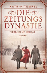 Die Zeitungsdynastie &ndash; Verlorene Heimat - Katrin Tempel