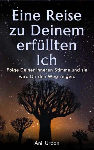 Eine Reise zu Deinem erfüllten Ich