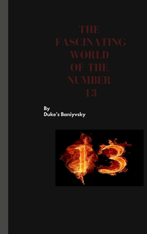 The  Fascinating World  of The Number 13 -  Duke's Baniyvsky