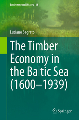 The Timber Economy in the Baltic Sea (1600&ndash;1939) -  Luciano Segreto