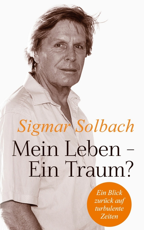 Mein Leben - Ein Traum? -  Sigmar Solbach
