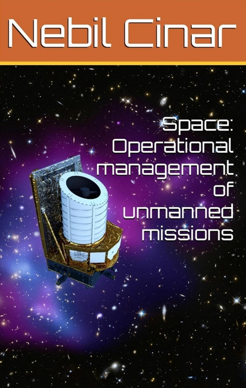Space: Operational management of unmanned missions -  Nebil Cinar