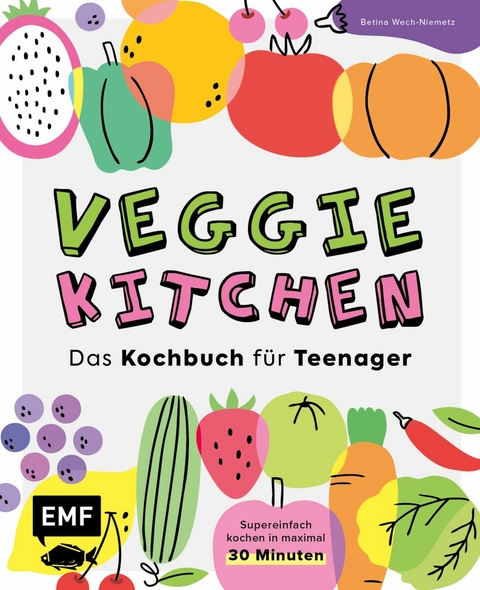 Veggie kitchen - Das Kochbuch f&uuml;r Teenager -  Betina Wech-Niemetz