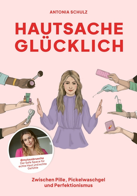 Hautsache glücklich - Antonia Schulz,  Mutausbrüche