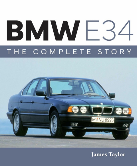 BMW E34 &ndash; The Complete Story - James Taylor