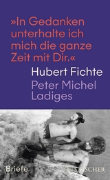 &raquo;In Gedanken unterhalte ich mich die ganze Zeit mit Dir.&laquo; - Hubert Fichte, Peter Michel Ladiges