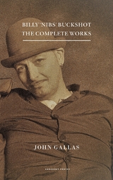 Billy 'Nibs' Buckshot: The Complete Works - John Gallas