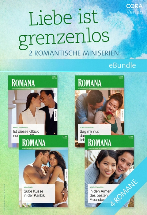 Liebe ist grenzenlos - 2 romantische Miniserien - Kandy Shepherd, Nina Singh, Scarlet Wilson